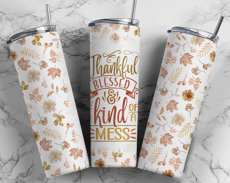 Thankful blessed and kind of a mess tumbler