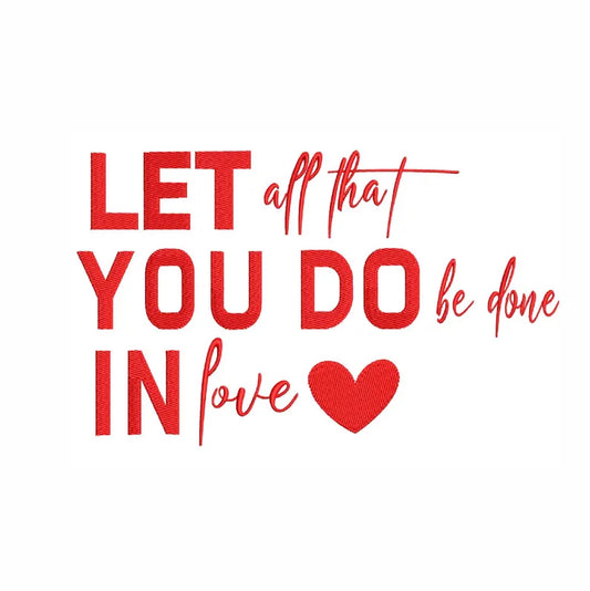 Emb - let all that you do be done in love