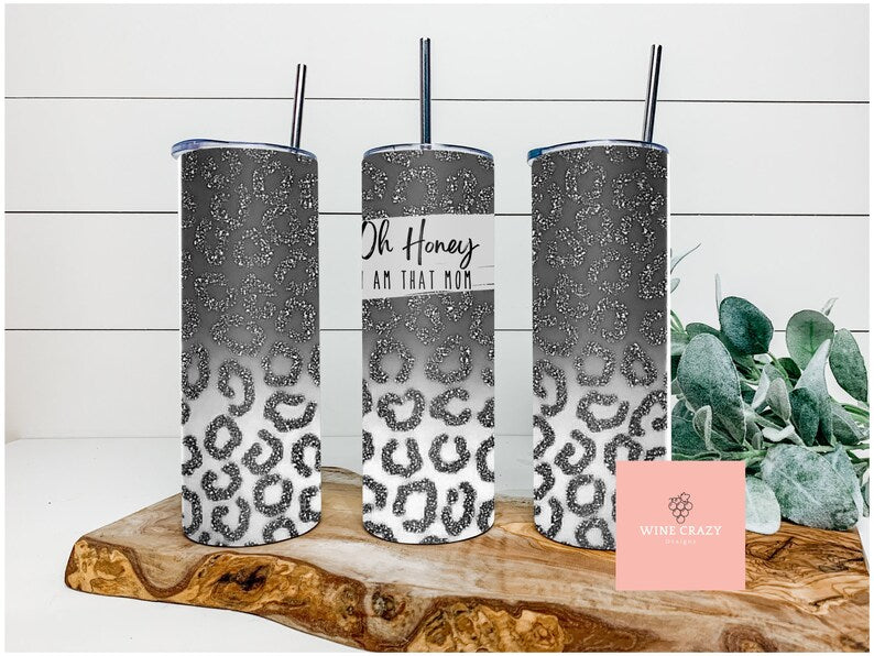 Oh honey, I am that mom tumbler